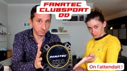 Fanatec Clubsport DD : Premières impressions et grosses attentes !